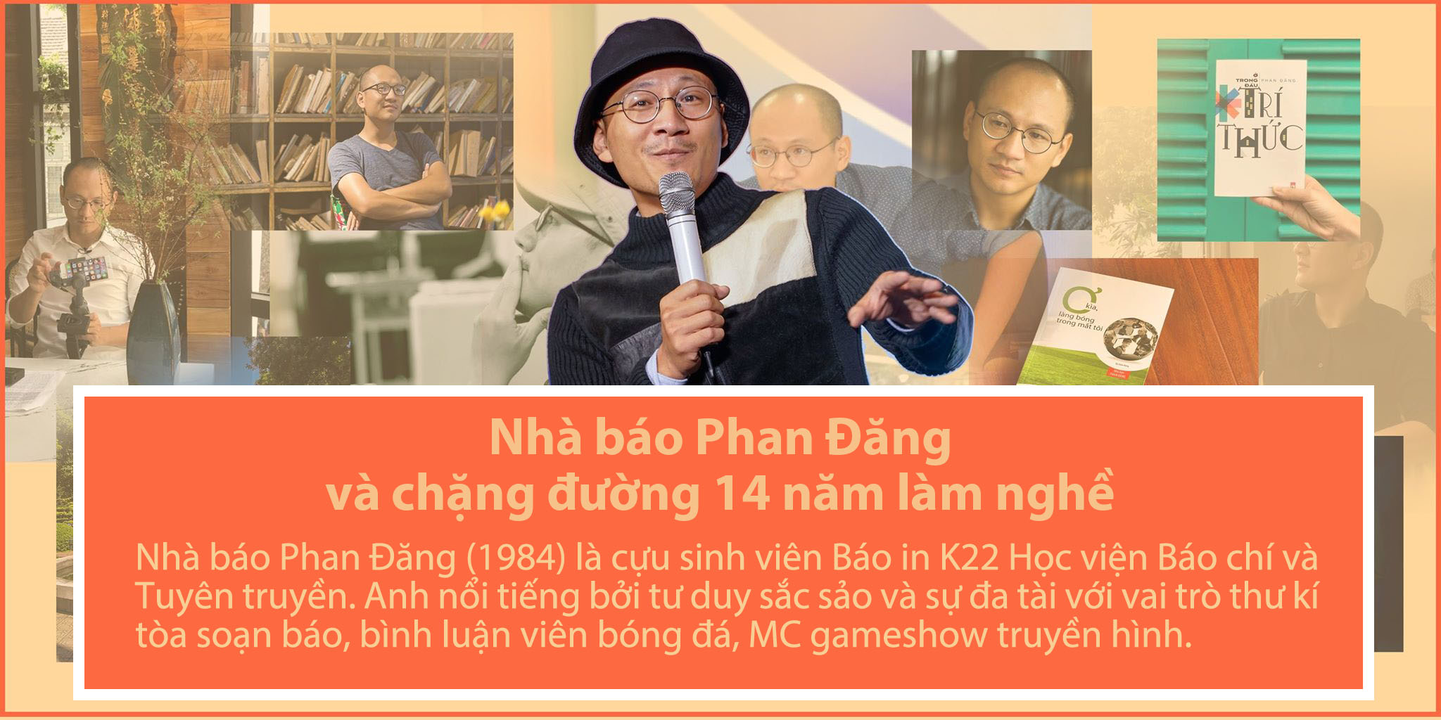 Nhà báo Phan Đăng và chặng đường 14 năm làm nghề -0